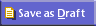 Save as Draft